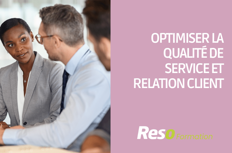 Formation - Optimiser la qualité de service et relation client - RESO Formation