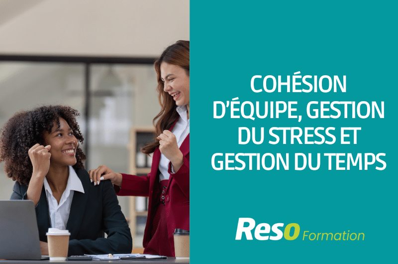 Formation Cohésion d’équipe, gestion du stress et gestion du temps